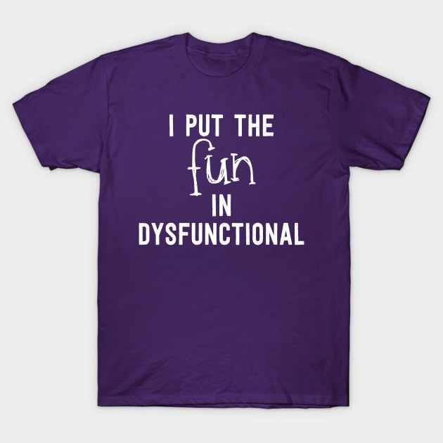 DysFUNctional - White T-Shirt by Geeks With Sundries